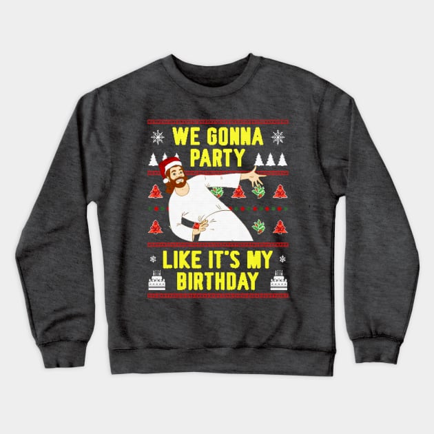 We Gonna Party Like It's My Birthday Crewneck Sweatshirt by NotoriousMedia